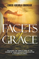 Facets of Grace: Engaging The Various Sides of the Power of God's Grace in Our Lives for A Victorious Living! B08SNP2N9P Book Cover