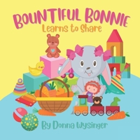 Bountiful Bonnie Learns to Share: The Law of Giving and Receiving B0C1DRSQJ2 Book Cover