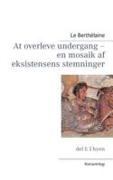 At overleve undergang – en mosaik af eksistensens stemninger: Romantrilogi del I: I byen 8771144455 Book Cover