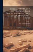 Recollections of a Classical Tour Through Various Parts of Greece, Turkey, and Italy: Made in the Years 1818 and 1819; Volume 2 1020279613 Book Cover