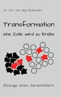 Transformation - eine Zelle wird zu Krebs 3734512484 Book Cover