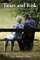 Taxes and Risk: Avoiding the Pitfalls of Wealth Management for Retirees 1088062199 Book Cover