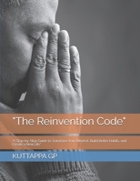 "The Reinvention Code": "A Step-by-Step Guide to Transform Your Mindset, Build Better Habits, and Create a New Life" B0GXJNYWRX Book Cover