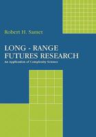 Long Range Futures Research: An Application Of Complexity Science 1439214344 Book Cover