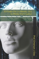 El Poder De La Mente: Usa Tu Mente Para Ganar B094ZL8D7B Book Cover