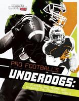 Pro Football's Underdogs: Players and Teams Who Shocked the Football World 1515780481 Book Cover
