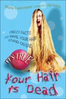 It's True! Your Hair Is Dead (It's True!) 1554510244 Book Cover