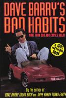 Dave Barry's Bad Habits: A 100% Fact-free Book 0805002545 Book Cover