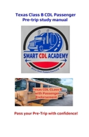 Texas Class B CDL Passenger Pre- Trip Study Manual (Texas CDL Pre-Trip Series) B0H7LFSY8F Book Cover