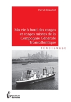 Ma vie à bord des cargos et cargos mixtes de la Compagnie Générale Transatlantique (French Edition) 2342038658 Book Cover