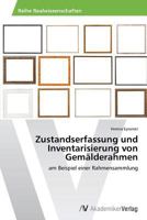 Zustandserfassung Und Inventarisierung Von Gemalderahmen 3639626494 Book Cover