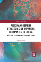 Risk Management Strategies of Japanese Companies in China: Political Crisis and Multinational Firms 1032092033 Book Cover