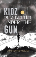 Kidz Play Better Under the Gun 1035878593 Book Cover