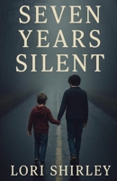 Seven Years Silent: A Gritty Psychological Fiction Novel Inspired by True Events About Kidnapping, Survival, and Silent Strength B0FRNJ3JS6 Book Cover