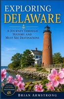 Exploring Delaware: A Journey Through History And Must See Destinations B0HFF6TNJZ Book Cover