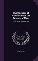 The Science Of Nature Versus The Science Of Man. A Plea For The Science Of Man 1010599658 Book Cover