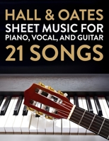 Hall & Oates Sheet Music: 21 Songs for Piano, Vocal, and Guitar B0F3B17HX2 Book Cover