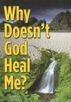 Why Doesn't God Heal Me? 089228188X Book Cover