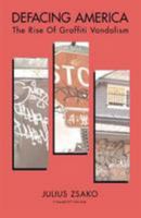 Defacing America - The Rise of Graffiti Vandalism: 2nd Edition - 2013 146794789X Book Cover