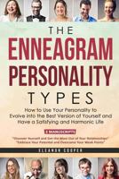 The Enneagram Personality Types: How to Use Your Personality to Evolve into the Best Version of Yourself and Have a Satisfying and Harmonic Life 1730816843 Book Cover