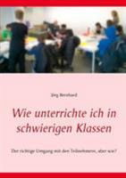 Wie unterrichte ich in schwierigen Klassen: Der richtige Umgang mit den Teilnehmern, aber wie? 3744813592 Book Cover