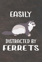 Easily Distracted By Ferrets Notebook Journal: 110 Blank Lined Papers - 6x9 Personalized Customized Notebook Journal Gift For Ferret Owners and Lovers 1693946955 Book Cover
