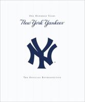 The New York Yankees: New York Yankees - 100 Years - The Official Retrospective 0345466691 Book Cover
