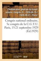Congrès national ordinaire, 5e congrès de la C.G.T.U. Paris, 15-21 septembre 1929 2329042299 Book Cover