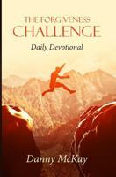 The Forgiveness Challenge: Daily Devotional 0990670171 Book Cover