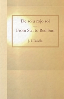 De sol a rojo sol/From Sun to Red Sun (Spanish Edition) B0CJDKV1PC Book Cover