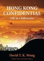Hong Kong Confidential – Life as a Subversive 9887792896 Book Cover
