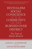 Revivalism, Social Conscience, and Community in the Burned-Over District: The Trial of Rhoda Bement 0801492467 Book Cover