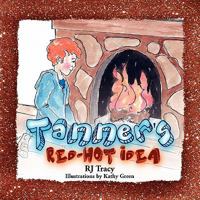 Tanner's Red-Hot Idea 1462856764 Book Cover