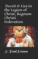 Deceit & Lies in the Legion of Christ, Regnum Christi Federation: Revised, Abbreviated Original version of "Our Father Maciel who art in Bed" 1690820411 Book Cover