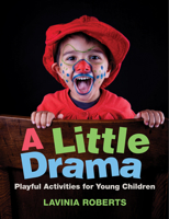 A Little Drama: Playful Activities for Young Children 1605545856 Book Cover
