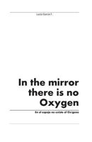 In the mirror there is no Oxygen 1463733208 Book Cover