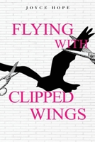 Flying With Clipped Wings 1952312566 Book Cover