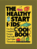 The Healthy Start Kids' Cookbook: Fun and Healthful Recipes That Kids Can Make Themselves 0471347337 Book Cover