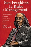 Ben Franklin's 12 Rules of Management 1891984144 Book Cover