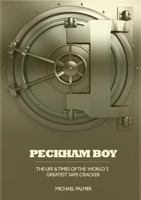 Peckham Boy the life & times of the world's greatest safe cracker 147178990X Book Cover