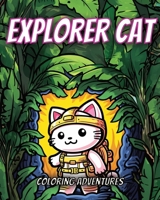 Explorer Cat: Coloring Adventures B0CQ2FB23G Book Cover