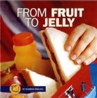From Fruit to Jelly (Start to Finish) 082250748X Book Cover