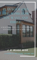 Plan Your Own Life, Work How You Want, and Thrive: A Blueprint for a Self-Governing Society that Starts with YOU B0DWT4PW7S Book Cover
