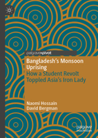 Bangladesh’s Monsoon Uprising: How a Student Revolt Toppled Asia’s Iron Lady (Politics of South Asia) 9819239192 Book Cover