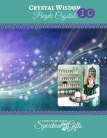 Crystal Wisdom #10: Purple Crystals: Connecting with Purple Crystals 1716048877 Book Cover