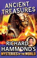 Richard Hammond's Mysteries of the World: Ancient Treasures 1849417156 Book Cover