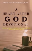 A Heart after God Devotional: Knowing God in a Deeper Way through Key Hebrew & Greek Words B086Y4FVF2 Book Cover