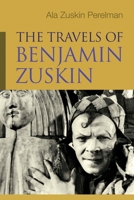 The Travels of Benjamin Zuskin (Judaic Traditions in Literature, Music, and Art) 0815610505 Book Cover