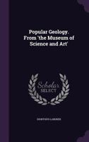 Popular Geology. from 'the Museum of Science and Art'. 1146127413 Book Cover