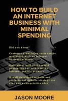 How to Build an Internet Business With Minimal Spending 197827999X Book Cover